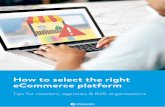 How to select the right eCommerce platform · decisions a brand makes is the selection of their eCommerce platform. A software solution is the basis of all eCommerce activities, and