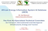 African Energy Information System & Database (AEIS)€¦ · African Energy Information System & Database (AEIS) Mr. Atef Marzouk Interim Executive Director The First AU-Specialized