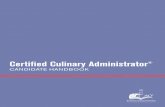 Certified Culinary Administrator...The Certified Culinary Administrator® (cca®) certification is designed to identify those chefs and inform the public of individuals who have demonstrated