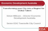 Transforming your City into a Magnet for Global …...Economic Development Australia Transforming your City into a Magnet for Global Talent Simon Millcock – Director Economic Development