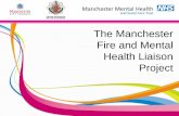 The Manchester Fire and Mental Health Liaison Project · The Manchester Fire and Mental Health Liaison Project . Key people involved in the project Paula Breeze Occupational Therapist: