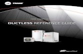 Trane Comfort Systems - Ductless Reference Guide€¦ · DUCTLESS REFERENCE GUIDE ... 56 37.6/15.6/27.6 108 1/4”-5/8” NO 4MXW2718A10N0A Indoor 34 40/9.1/12.6 30.9 Opt. 4TXK2724A10N0A