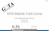 GOTA Website: Crash Course - MemberClicks · The GOTA My Profile feature is the GOTA’s way of connecting to members via “Facebook” like features, email, and ensures the GOTA