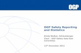 OGP Safety Reporting and Statistics...OGP Safety Committee • OGP's Safety Committee aims to: • Promote the integration of safety into the everyday business of OGP member companies