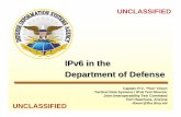 IPv6 in the Department of Defense · – Misunderstood industry leadership (DOD as fast follower) DOD success depends on leadership and integration of efforts. UNCLASS ... DOD IPv6