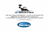 2010 NATIONAL COLLEGIATE MEN’S WATER POLO …web1.ncaa.org/web_files/champ_handbooks/water_polo/... · The 2010 National Collegiate Men’s Water Polo Championship will be a four-team,