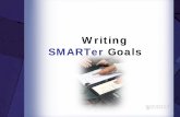 Writing SMARTer Goals - Office of Human Resources · Writing SMARTer Goals . Workshop Outcomes Write 1-3 Goals that meet SMART criteria. ... Words per minute Pieces per hour Supervisor/employee