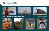 2011 Half Yearly Results 25 August 2011 - Premier Oil · •12 developments proceeding through development stages ... Chim Sáo –WHP WHP Jacket prior to Load Out WHP Topsides onto
