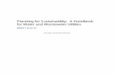 Planning for Sustainability: A Handbook for Water and ... sustainability guide.pdf · Sustainable water infrastructure is critical to providing the American public with clean and