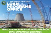 DRAFT ADVANCED NUCLEAR ENERGY PROJECTS LOAN … Advanced Nuclear... · DRAFT ADVANCED NUCLEAR ENERGY SOLICITATION •$10.6 billion in remaining loan guarantee authority (2009 Appropriations).