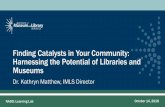 Finding Catalysts in Your Community: Harnessing the Potential … · 2020-01-03 · • Use civic engagement tools, like asset mapping and dialogue facilitation, to build and train