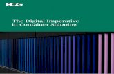 The Digital Imperative in Container Shipping...4 The Digital Imperative in Container Shipping One of the strongest threats is from players that are adopting digital technology as the