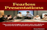 Fearless Presentations - leadersinstitute.com · THE SECRET OF GREAT PRESENTATIONS The one secret of great presentations, and how you can use that to completely transform your public