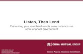 Listen, Then Lend - CUNA Councils · OMNI-CHANNEL a multichannel approach that seeks to provide the member with a seamless banking experience whether the member is accessing credit