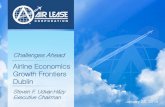 Airline Economics Growth Frontiers Dublin · 2018-01-22 · Airline Economics Growth Frontiers Dublin Challenges Ahead Steven F. Udvar-Házy ... • deterioration of economic conditions