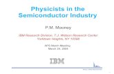 Physicists in the Semiconductor IndustryResearch in the semiconductor industry - mission oriented -- e.g., faster/lower power ICs - applied physics research - new materials are is