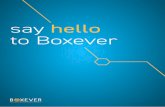 say hello to Boxever...02 Hello Boxever BOXEVER.COM BOXEVER.COM Hello Boxever 03 Seven years ago we set out to deliver smarter customer interactions - and game-changing customer experiences.