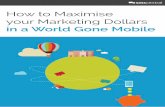 How to Maximise your Marketing Dollars...How to Maximise your Marketing Dollars in a World Gone Mobile Introduction Exponential growth. These two words capture succinctly the rapid