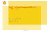 Global Facilities Management Platform An …...Global Facilities Management Platform An Introduction Real Estate – Providing a Great Place to work, rest & play Who are Shell? Global