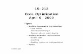 15-213 Code Optimization April 6, 2000 · class22.ppt – 6 – CS 213 S’ 00 Machine-Independent Opts. (Cont.) Reductions in Strength: • Replace costly operation with simpler