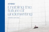 Enabling the future of underwriting - assets.kpmg · as big data, digital labor and analytics, will be the key to ... cost-effective. — A data-driven underwriting process is expected