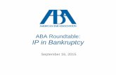 ABA Roundtable: IP in Bankruptcy...The same asset may have vastly different values under different standards of value 4 Premise of Value Going concern – Assumes continued future