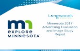Minnesota 2017 Advertising Evaluation and Image Study Report · 2020-05-04 · In early 2017, Minnesota launched a new advertising campaign in key instate and out-of-state markets*.
