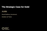 The Strategic Case for Gold AAIN - BULLIONROCKinvest.bullionrock.com/media/17704/wgc_case_for_gold.pdf · The Strategic Case for Gold AAIN David Badham, Investment October 15th 2012
