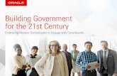 Building Government for the 21st Century - Oracle · Building Government for the 21st Century Embracing Modern Technologies to Engage with Constituents. How Government Can Connect