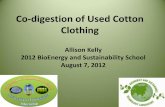 Co-digestion of Used Cotton Clothingbiogas.ifas.ufl.edu/Internships/2012/files/Kelly.pdf · Sell 8% Survey on the Disposal of Used Clothing N=130 . Composition of Cotton cellulose-94%