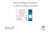 Interesting Initiatives in the Contact Centre€¦ · Agenda • 10 Interesting Initiatives (Jonty’s Tips) Jonty Pearce, Call Centre Helper • 5 Trends to watch out for Martin