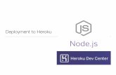 Deployment to Heroku - GitHub Pages · Deployment: 7 Steps 1. Commit project to git 2. Create an application using the heroku command line 3. Provision a MongoDB database 4. Prepare