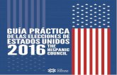 DE LAS ELECCIONES DE ESTADOS UNIDOS 2016THE HISPANIC · THE HISPANIC COUNCIL | GUÍA PRÁCTICA DE LAS ELECCIONES DE ESTADOS UNIDOS 2016 7 Guía práctica de las elecciones de Estados