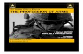An Army White Paper THE PROFESSION OF ARMS · 2018-11-27 · 1 The Profession of Arms “I am an expert and a professional.” - The Soldier‘s Creed Why do we need a campaign to