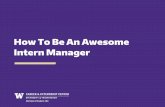 How To Be An Awesome Intern Manager - uConnect · Projects > If possible, modify projects to match learning goals > Assign side projects that align with their interests > Break down,