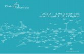 2030 – Life Sciences and Health Go Digital...2030 – Life Sciences and Health Go Digital 2 Preface This report is intended for all members and friends of the Pistoia Alliance, and
