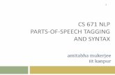 CS 671 NLP PARTS-OF-SPEECH TAGGING AND SYNTAX · Babies acquire language by relating phrases with their usage (meanings). ... CS 671 NLP PARTS-OF-SPEECH TAGGING AND SYNTAX Modes of