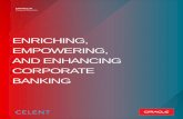 Enriching, Empowering, and Enhancing Corporate Banking ... · management, trade finance and payments are increasingly on the radar of ... level will gradually flow over to the business