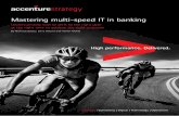 Mastering multi-speed IT in banking - Accenture...Mastering multi-speed IT in banking 5 Pace of change: focused on multi-speed change delivery The starting point is to establish a