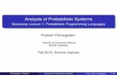 Analysis of Probabilistic SystemsA new hope: use the theory of programming languages to give a structural way of presenting and reasoning about probabilistic models. Panangaden (McGill)