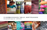 CAMBODIAN SILK ARTISANS Catalogue 2013 - moc.gov.khmoc.gov.kh/tradeswap/userfiles/Media/file/Projects/EIF/CEDEP I/High... · SALES CONTACTS: Ms. Sotevy Ly: Consultant in market development