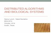 DISTRIBUTED ALGORITHMS AND BIOLOGICAL SYSTEMSsaketn/BDA2014/Material/... · • This has yielded interesting distributed algorithms results. • Q: But what can distributed algorithms