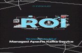 12062018 The Unmatchable ROI of Managed …...THE UNMATCHABLE ROI OF MANAGED APACHE KAFKA SERVICES | 04 Thousands of companies are using Apache Kafka to build streaming applications