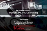 Wearables and Remote Patient Monitoring · Wearables and Remote Patient Monitoring Walt Maclay President at Voler Systems ... Remote patient monitoring is developing into a new standard