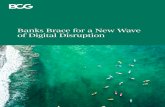 Banks Brace for a New Wave of Digital Disruption...4 Banks Brace for a New Wave of Digital Disruption Breathing a Sigh of Relief Let’s start with the good news: the banking industry