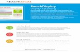 ReachLocal Infosheets copy · Display Advertising ReachDisplay™ builds brand awareness where consumers are spending their time: online. With a variety of advanced targeting techniques,