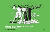 Marketing Teams and Slack€¦ · more marketing campaigns per year.” IDC research, sponsored by Slack, The Business Value of Slack, 2017 Get access to information, decisions, and