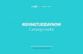 Campaign toolkit #GIVINGTUESDAYNOW · Generosity is a countervailing force to combat fear, helplessness, and isolation that is so prevalent with the pandemic crisis and the necessary