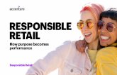 RESPONSIBLE RETAIL - Accenture · brand if data usage became too invasive.7 Responsible retailers navigate this tension between consumers’ desire to be “known” and their demand