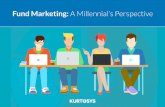 Fund Marketing: A Millennial’s Perspective · Millennials are a population of young men and women raised ... attention to and absorb information displayed on a colorful infographic